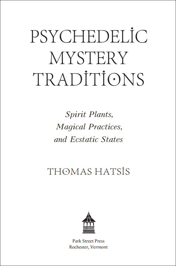 Т. Хатсис. Психоделические тайные традиции. Духовные растения, магические практики, экстатические состояния - пример страницы 1